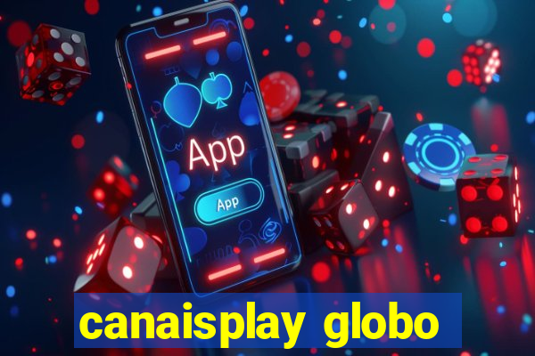 canaisplay globo